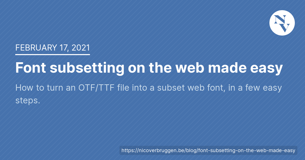 Font subsetting on the web made easy | nicoverbruggen.be